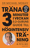 Omslagsbild för Träna 3 minuter i veckan : 5:2-guruns guide till högintensiv träning 