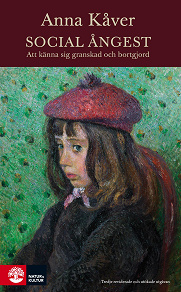 Cover for Social ångest : att känna sig granskad och bortgjord