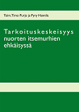 Omslagsbild för Tarkoituskeskeisyys nuorten itsemurhien ehkäisyssä