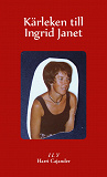 Omslagsbild för Kärleken till Ingrid Janet
