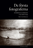 Cover for De första fotograferna: Introduktionen av fotokonsten i 1840-talets Sverige