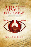 Omslagsbild för Arvet från Bagdad : hur det grekiska vetandet bevarades och berikades