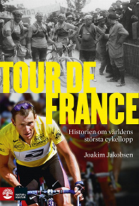 Omslagsbild för Tour de France: Historien om världens största cykellopp