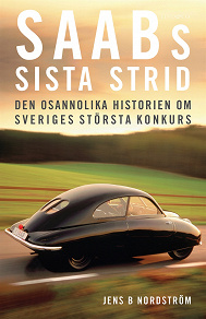 Omslagsbild för Saabs sista strid : Den osannolika historien om Sveriges största konkurs