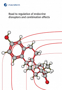 Omslagsbild för Road to regulation of endocrine disruptors and combination effects
