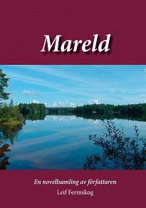 Omslagsbild för Mareld: En novellsamling av författaren Leif Fermskog
