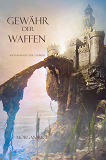 Cover for Gewähr Der Waffen (Band #8 Im Ring Der Zauberei)