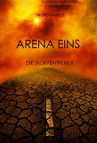 Cover for Arena Eins: Die Sklaventreiber (Band #1 Der Trilogie Des Überlebens)