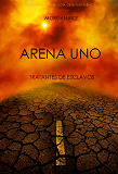 Cover for Arena Uno: Tratantes De Esclavos (Libro #1 De La Trilogía De Supervivencia)