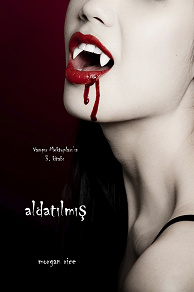 Omslagsbild för Aldatilmis (Vampir Mektuplari'in 3. Kitabi)