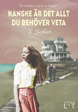Cover for Kanske är det allt du behöver veta