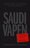 Omslagsbild för Saudivapen : hycklande politiker, ljugande tjänstemän och hemliga spioner - en politisk thriller om svensk vapenhandel 