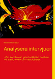 Cover for Analysera intervjuer - Om konsten att göra kvalitativa analyser vid statliga verk och myndigheter