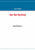 Omslagsbild för Bye-Bye Big Bang: Episod/Episode 1