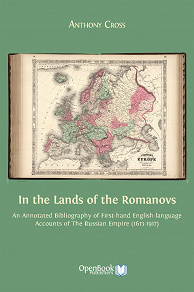Omslagsbild för In the Lands of the Romanovs: An Annotated Bibliography of First-hand English-language Accounts of the Russian Empire (1613-1917)