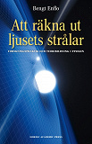 Cover for Att räkna ut ljusets strålar: Forskningspraktik och teoribildning i fysiken