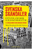 Omslagsbild för Svenska skandaler : fittstim, järnrör och doktorshattar. 117 avslöjanden som skakade Sverige 