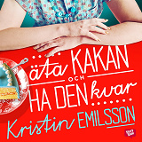 Cover for Äta kakan och ha den kvar