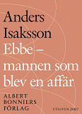 Omslagsbild för Ebbe - mannen som blev en affär : Historien om Ebbe Carlsson