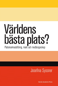 Omslagsbild för Världens bästa plats? : platsmarknadsföring, makt och medborgarskap 