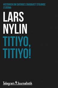 Omslagsbild för Titiyo, Titiyo! - Historien om Sveriges snabbast stigande stjärna