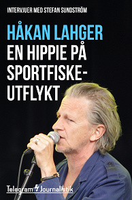Omslagsbild för En hippie på sportfiskeutflykt - Två intervjuer med Stefan Sundström