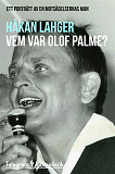 Cover for Vem var Olof Palme? - Ett porträtt av en motsägelsernas man