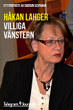 Cover for Villiga Vänstern - Ett porträtt av Gudrun Schyman