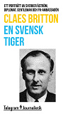 Cover for En svensk tiger - Ett porträtt av Sverker Åström, diplomat, gentleman och FN-ambassadör