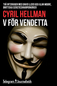 Omslagsbild för V för Vendetta - Två intervjuer med David Lloyd och Alan Moore, brittiska serietecknarpionjärer