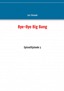 Omslagsbild för Bye-Bye Big Bang: Episod/Episode 3