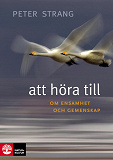 Cover for Att höra till : om ensamhet och gemenskap