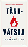 Cover for Tändvätska : konsten att brinna utan att brinna upp