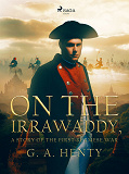 Cover for On the Irrawaddy, A Story of the First Burmese War