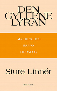 Omslagsbild för Den gyllene lyran : Archilochos, Sapfo, Pindaros