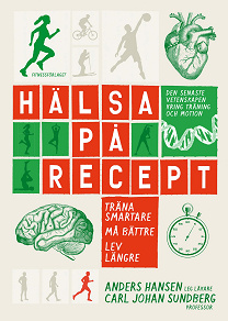 Cover for Hälsa på recept : träna smartare, må bättre, lev längre