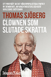 Cover for Clownen som slutade skratta - Ett porträtt av det högerpopulistiska partiet Ny demokrati, Ian Wachtmeisters och Bert Karlssons skötebarn