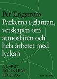 Omslagsbild för Parkerna i gläntan, vetskapen om atmosfären och hela arbetet med lyckan