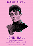 Omslagsbild för John Hall : en historia från det gamla Göteborg del 1 och 2