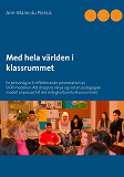 Omslagsbild för Med hela världen i klassrummet: En personlig och reflekterande presentation av SIOP-modellen. Att droppvis vänja sig vid en pedagogisk modell anpassad till det mångkulturella klassrummet.