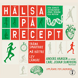 Cover for Hälsa på recept : träna smartare, må bättre, lev längre