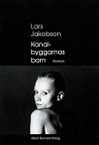 Omslagsbild för Kanalbyggarnas&#160;barn : roman