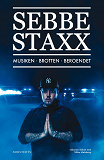 Cover for Sebbe Staxx : Musiken, Brotten, Beroendet