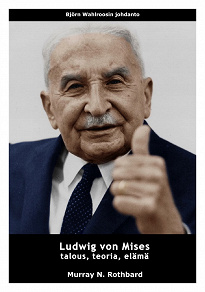Omslagsbild för Ludwig von Mises - talous, teoria, elämä