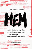 Omslagsbild för Hem : ett reportage om Sofia Rapp Johansson och om samhällets omhändertagande av barn