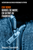Cover for Bordel de mode - Kläder som kultur och personligt uttryck: En skymt av framtiden