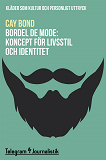 Cover for Bordel de mode - Kläder som kultur och personligt uttryck: Koncept för livsstil och identitet
