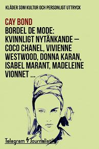 Omslagsbild för Bordel de mode - Kläder som kultur och personligt uttryck: Kvinnligt nytänkande - Coco Chanel, Vivienne Westwood, Donna Karan, Isabel Marant, Madeleine Vionnet