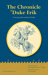 Omslagsbild för The chronicle of Duke Erik : a verse epic from medieval Sweden 