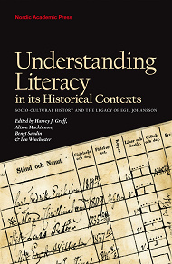 Omslagsbild för Understanding literacy in its historical contexts : socio-cultural history and the legacy of Egil Johansson